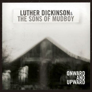 Dickinson Luther & Sons Of Mudboy - Onward And Upward in the group CD / Jazz at Bengans Skivbutik AB (1993088)