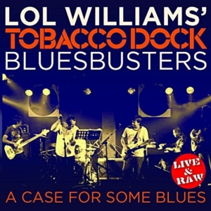 Lol Williams Tobacco Dock Bluesbust - A Case For Some Blues in the group OTHER / Övrigt /  at Bengans Skivbutik AB (1993129)