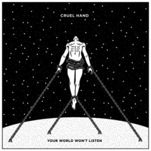 Cruel Hand - Your World Won't Listen in the group CD / Rock at Bengans Skivbutik AB (1994798)
