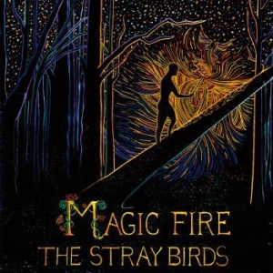 Stray Birds - Magic Fire in the group OUR PICKS / Classic labels / YepRoc / CD at Bengans Skivbutik AB (2003805)