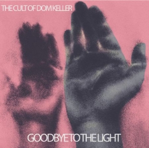Cult Of Dom Keller - Goodbye To The Light in the group CD / Rock at Bengans Skivbutik AB (2005115)
