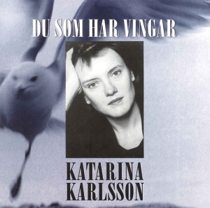 Karlsson Katarina - Those Who Have Wings in the group OTHER /  / CDON Jazz klassiskt NX at Bengans Skivbutik AB (2010964)