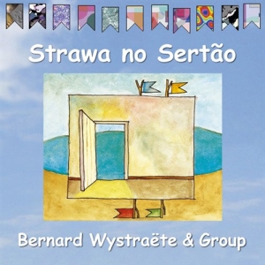Bernard Wystraëte Group - Strawa No Sertão in the group CD / Jazz at Bengans Skivbutik AB (2012643)