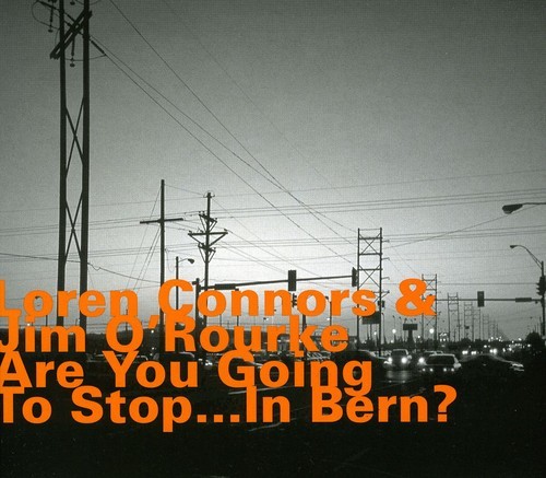 Loren Connors & Jim O Rourke - Are You Going To Stop In Bern in the group CD / Jazz/Blues at Bengans Skivbutik AB (2015359)