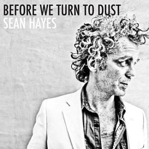 Sean Hayes - Before We Turn To Dust in the group CD / Rock at Bengans Skivbutik AB (2038825)