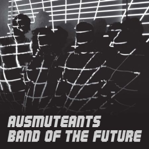 Ausmuteants - Band Of The Future in the group VINYL / Rock at Bengans Skivbutik AB (2040113)