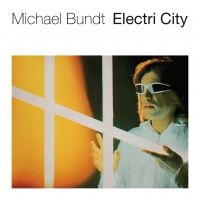 Bundt Michael - Electri City in the group CD / Pop-Rock at Bengans Skivbutik AB (2042532)