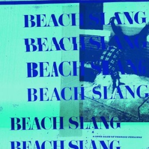Beach Slang - A Loud Bash Of Teenage Feelings in the group CD / Rock at Bengans Skivbutik AB (2042581)