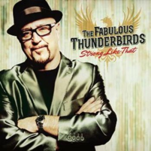 Fabulous Thunderbirds - Strong Like That in the group CD / Pop-Rock at Bengans Skivbutik AB (2057848)