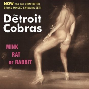 Detroit Cobras - Mink, Rat Or Rabbit in the group VINYL / Pop at Bengans Skivbutik AB (2057931)