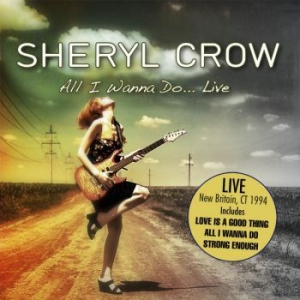 Sheryl Crow - All I Wanna Do...Live (1994) in the group Minishops / Sheryl Crow at Bengans Skivbutik AB (2058390)