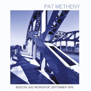 Metheny Pat - Boston Jazz Workshop 1976 in the group CD / Jazz at Bengans Skivbutik AB (2058393)