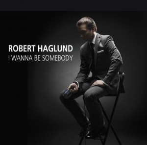 Haglund Robert - I Wanna Be Somebody in the group CD / Jazz at Bengans Skivbutik AB (2058930)