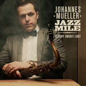 Mueller Johannes & Jazz Mile - Gloomy Smokey Light in the group CD / Jazz/Blues at Bengans Skivbutik AB (2060859)
