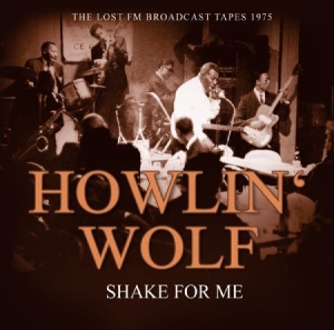 Howlin' Wolf - Shake For Me - Radio Braodcast 1975 in the group CD / Jazz at Bengans Skivbutik AB (2069984)