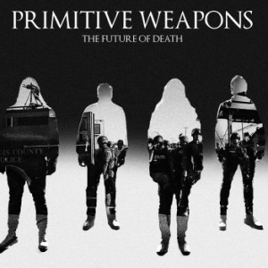 Primitive Weapons - The Future Of Death in the group CD / Hårdrock/ Heavy metal at Bengans Skivbutik AB (2070761)