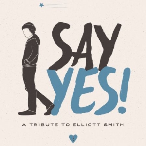 Blandade Artister - Say Yes! A Tribute To Elliott Smith in the group CD / Pop-Rock at Bengans Skivbutik AB (2084147)