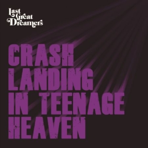 Last Great Dreamers - Crash Landing In Teenage Heaven in the group CD / Rock at Bengans Skivbutik AB (2084280)