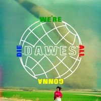DAWES - WE'RE ALL GONNA DIE in the group CD / Pop-Rock at Bengans Skivbutik AB (2097305)