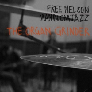 Free Nelson Mandoomjazz - Organ Grinder in the group VINYL / Jazz/Blues at Bengans Skivbutik AB (2098489)