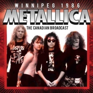Metallica - Winnipeg (Live Broadcasts) 1986 in the group CD / Hårdrock at Bengans Skivbutik AB (2100476)