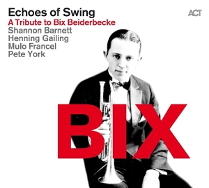 Barnett Shannon Gailing Henning - Echoes Of Swing - A Tribute To Bix in the group CD / Jazz at Bengans Skivbutik AB (2100490)