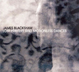 Blackshaw James - Lost Prayers & Motionless Dance in the group CD / Pop at Bengans Skivbutik AB (2116266)