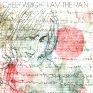 Wright Chely - I Am the Rain in the group OTHER / Övrigt / at Bengans Skivbutik AB (2150501)