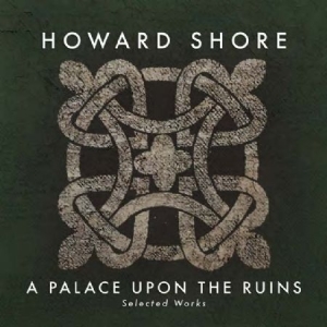 Howard Shore - A Palace Upon The Ruins in the group CD / Pop at Bengans Skivbutik AB (2168021)