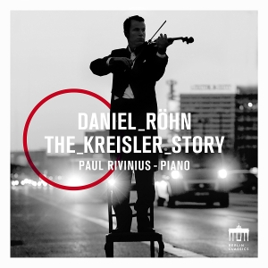 Daniel Röhn Paul Rivinius - Daniel Röhn: The Kreisler Story in the group Externt_Lager / at Bengans Skivbutik AB (2168145)