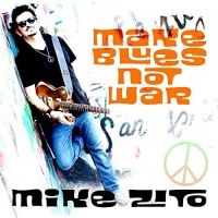 Zito Mike - Make Blues Not War in the group CD / Pop-Rock at Bengans Skivbutik AB (2169026)