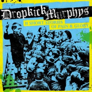 Dropkick Murphys - 11 Short Stories Of Pain And Glory in the group VINYL / Pop-Rock,Punk at Bengans Skivbutik AB (2170233)