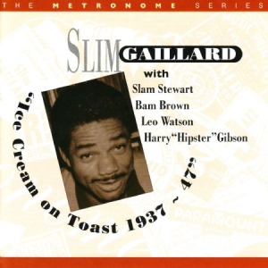 Gaillard Slim - Ice Cream On Toast 1937-47 in the group CD / Jazz/Blues at Bengans Skivbutik AB (2236339)