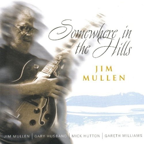 Mullen Jim - Somewhere In The Hills in the group CD / Jazz/Blues at Bengans Skivbutik AB (2236419)