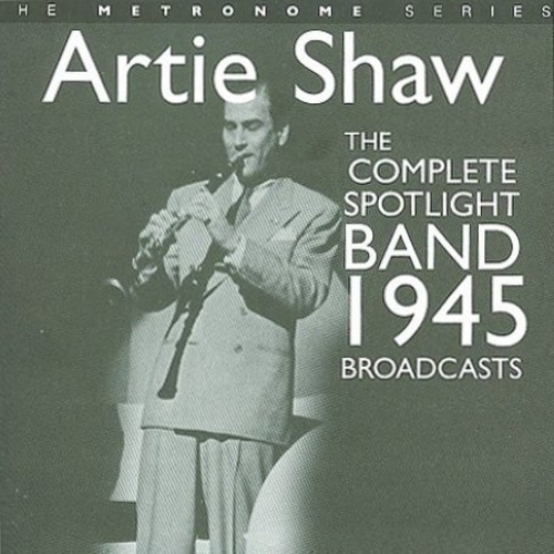 Artie Shaw - Complete Spotlight Band 1945 Broadc in the group CD / Jazz/Blues at Bengans Skivbutik AB (2236436)
