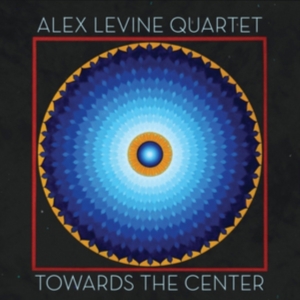 Levine Alex (Quartet) - Toward The Center in the group OTHER / Övrigt / at Bengans Skivbutik AB (2236550)