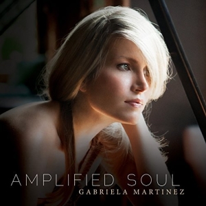 Gabriela Martinez - Amplified Soul in the group Externt_Lager /  at Bengans Skivbutik AB (2236692)