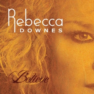 Downes Rebecca - Belive in the group CD / Rock at Bengans Skivbutik AB (2239336)
