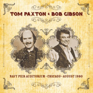 Paxton Tom & Bob Gibson - Navy Pier Chicago Aug.1980 in the group CD / Country at Bengans Skivbutik AB (2240834)