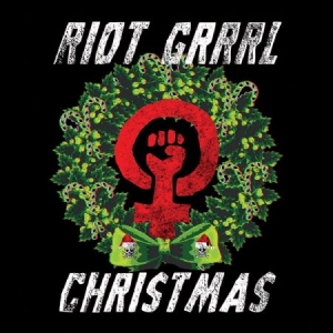 Blandade Artister - Riot Grrrl Christmas in the group CD / Övrigt at Bengans Skivbutik AB (2249712)