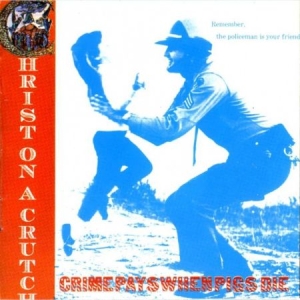 Christ On A Crutch - Crime Pays When Pigs Die in the group VINYL / Rock at Bengans Skivbutik AB (2250630)