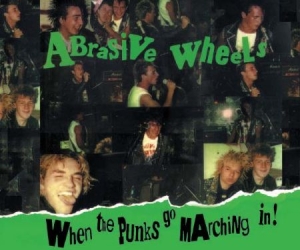 Abrasive Wheels - When The Punks Go Marching In (Delu in the group CD / Rock at Bengans Skivbutik AB (2253913)