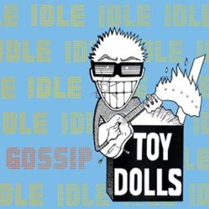 Toy Dolls - Idle Gossip (Deluxe Digipak) in the group CD / Rock at Bengans Skivbutik AB (2253922)