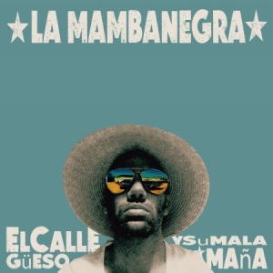 La Mambanegra - El Callegueso Y Su Mala Mana in the group CD / Elektroniskt at Bengans Skivbutik AB (2258590)