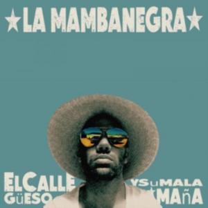 La Mambanegra - El Callegueso Y Su Mala Mana in the group CD / Elektroniskt,World Music at Bengans Skivbutik AB (2258590)
