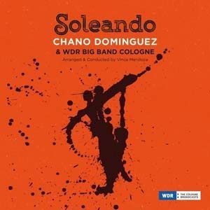 Dominguez Chano & Wdr Big Band Colo - Soleando in the group CD / Elektroniskt at Bengans Skivbutik AB (2258601)