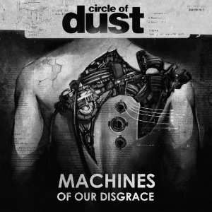 Circle Of Dust - Machines Of Our Disgrace in the group CD / Pop-Rock at Bengans Skivbutik AB (2260196)