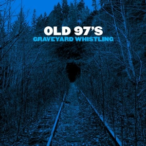 Old 97's - Graveyard Whistling (Blue) in the group OUR PICKS / Blowout / Blowout-LP at Bengans Skivbutik AB (2264467)