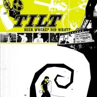 Tilt - Been Where? Did What? in the group CD / Pop-Rock at Bengans Skivbutik AB (2279021)