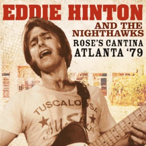 Hinton Eddie & The Nighthawks - Rose's Cantina Atlanta '79 in the group CD / RNB, Disco & Soul at Bengans Skivbutik AB (2281189)